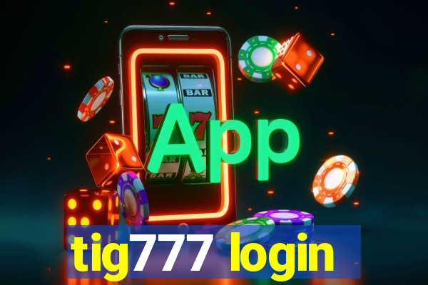 tig777 login